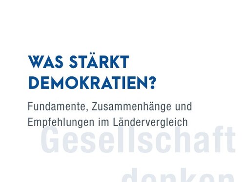 Was stärkt Demokratien? Fundamente, Zusammenhänge und Empfehlungen im Ländervergleich
